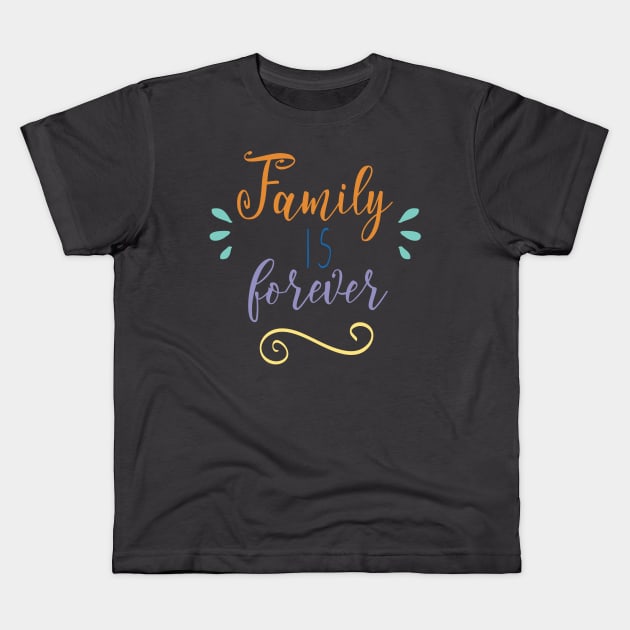 Family is Forever Kids T-Shirt by BlackRose Store